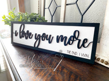Load image into Gallery viewer, I Love You More, The End. I Win. Wood Sign | Home Décor | 3D Letter Sign | Funny Gift