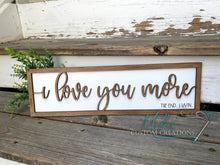 Load image into Gallery viewer, I Love You More, The End. I Win. Wood Sign | Home Décor | 3D Letter Sign | Funny Gift