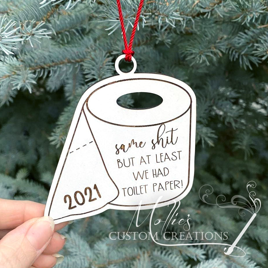 2021 Toilet Paper Ornament: Same shit but at least we had toilet paper | Wooden Christmas ornament | Funny