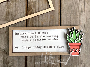 I Hope Today Doesn’t Succ Sign | Inspirational Quote, Positive Mindset | 3D layered design | Succulent | Shelf Sitter