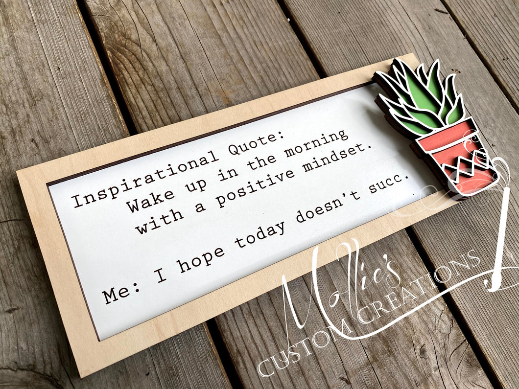I Hope Today Doesn’t Succ Sign | Inspirational Quote, Positive Mindset | 3D layered design | Succulent | Shelf Sitter