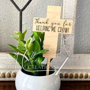 Plant Pick | Thank You for Helping Me Grow Cross Pick | Succulent Stick